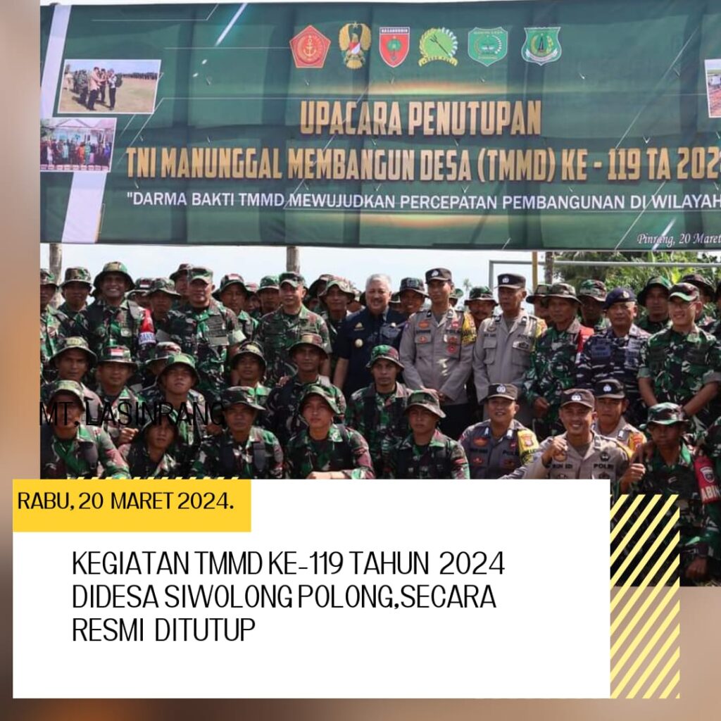 TMMD Ke- 119 TH 2024 Di Desa Siwolong Polong Secara Resmi Ditutup