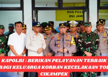KAPOLRI : Berikan Pelayanan Terbaik Bagi Keluarga Korban Kecelakaan Tol Cikampek
