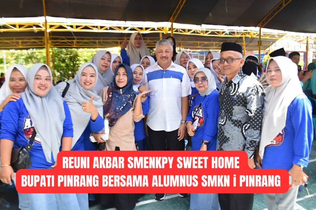 BUPATI IRWAN BERSAMA ALUMNUS SMKN I PINRANG DALAM GELAR REUNI AKBAR SMENKPY SWEET HOME