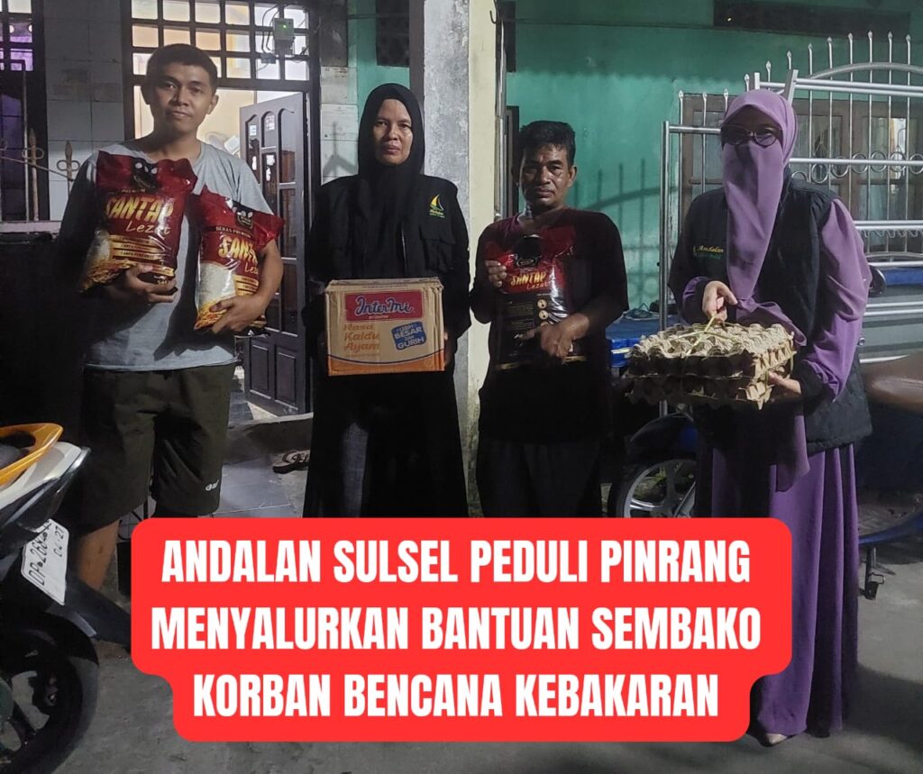 ANDALAN SULSEL PEDULI PINRANG SALURKAN BANTUAN SEMBAKO PADA KORBAN BENCANA KEBAKARAN