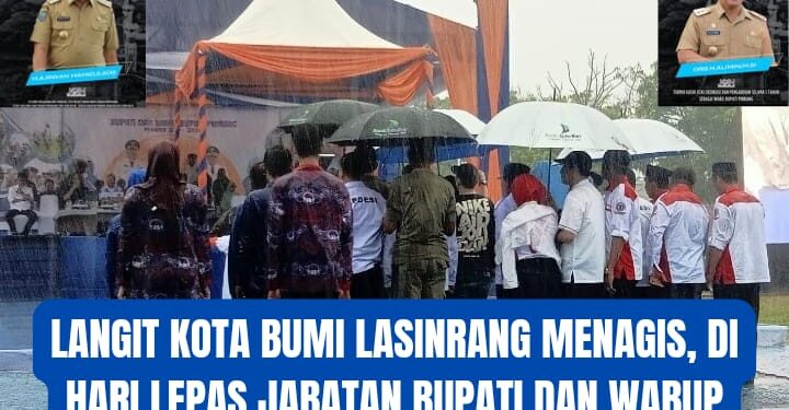 Langit Bumi Lansinrang Menangis ,Di Hari Pelepasan Jabatan Bupati Dan Wabup Pinrang