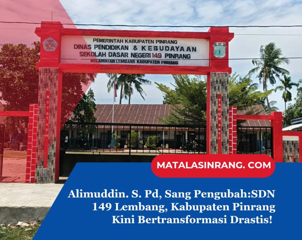 Alimuddin. S.Pd Sang Pengubah: SDN 149 Pinrang kini Bertransformasi Drastis!
