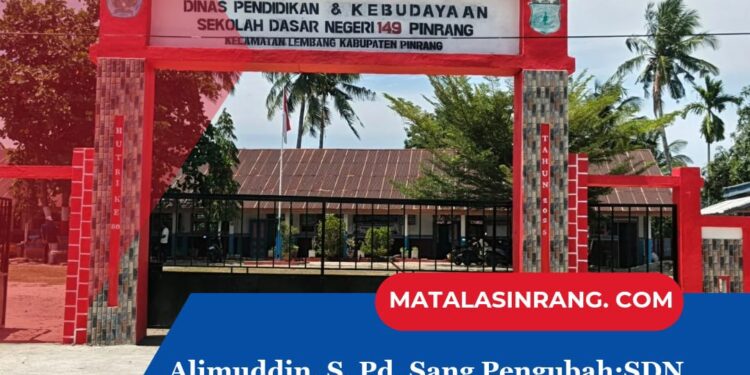 Alimuddin. S.Pd Sang Pengubah: SDN 149 Pinrang kini Bertransformasi Drastis!