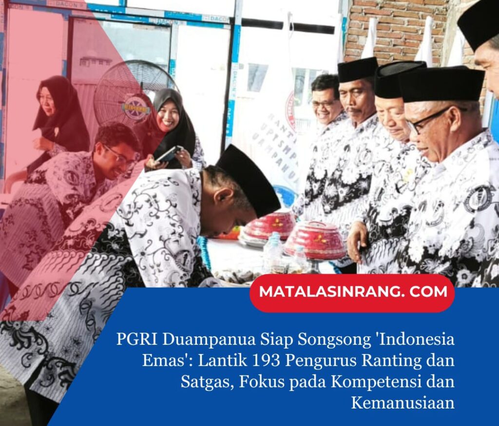 PGRI Duampanua Siap Songsong ‘Indonesia Emas’: Lantik 193 Pengurus Ranting dan Satgas, Fokus pada Kompetensi dan Kemanusiaan