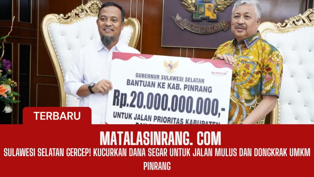 Sulawesi Selatan Gercep! Kucurkan Dana Segar untuk Jalan Mulus dan Dongkrak UMKM Pinrang